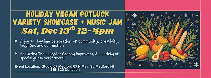 Holiday Community Variety Show + Vegan Potluck