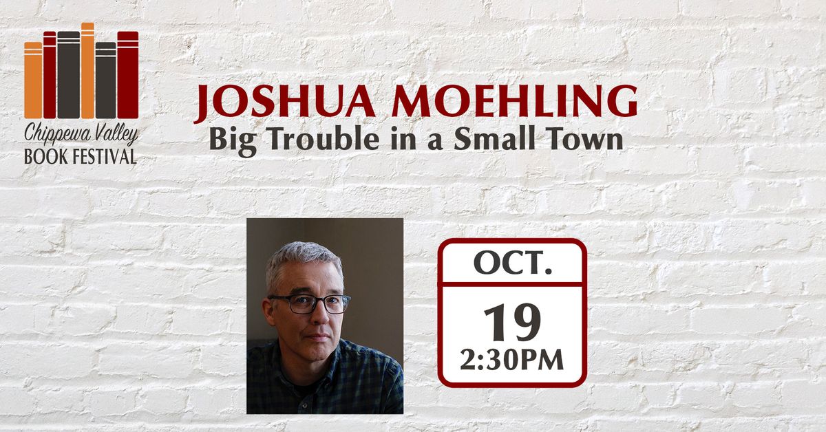 Joshua Moehling: Big Trouble in a Small Town