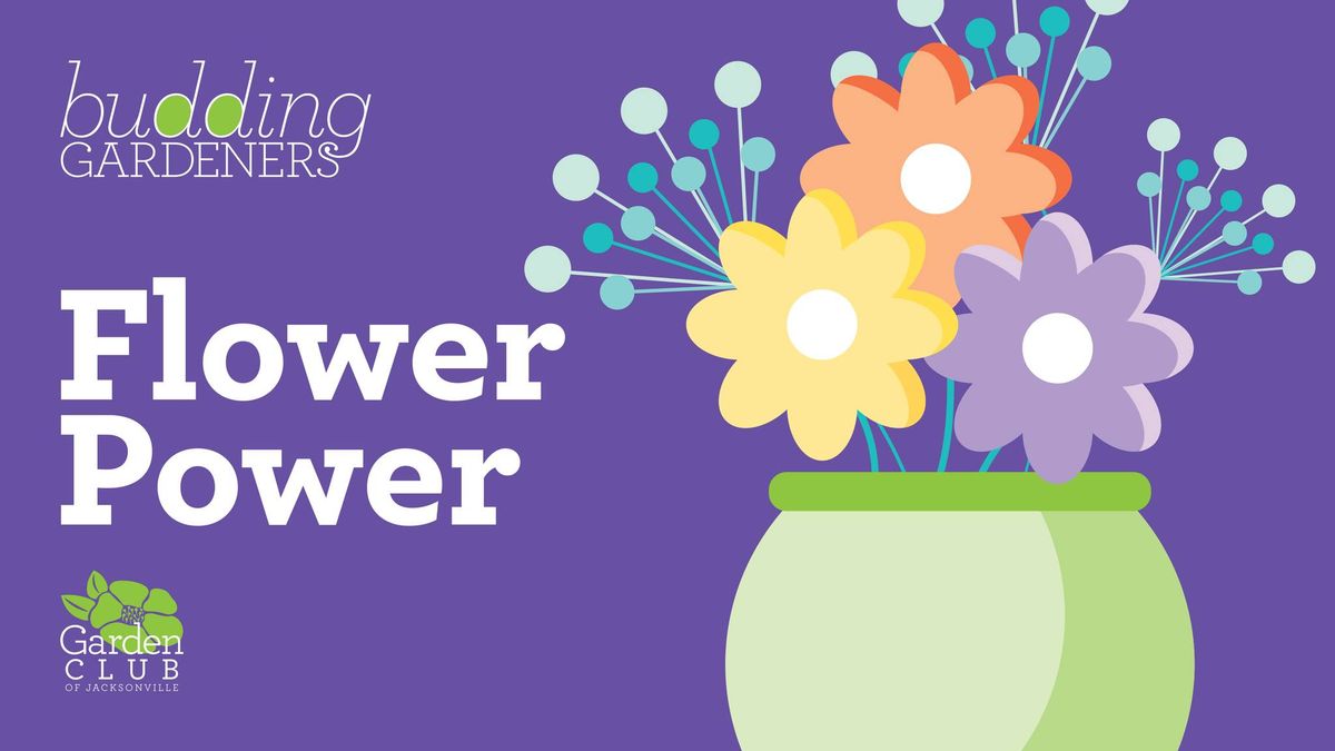 Budding Gardeners: Flower Power