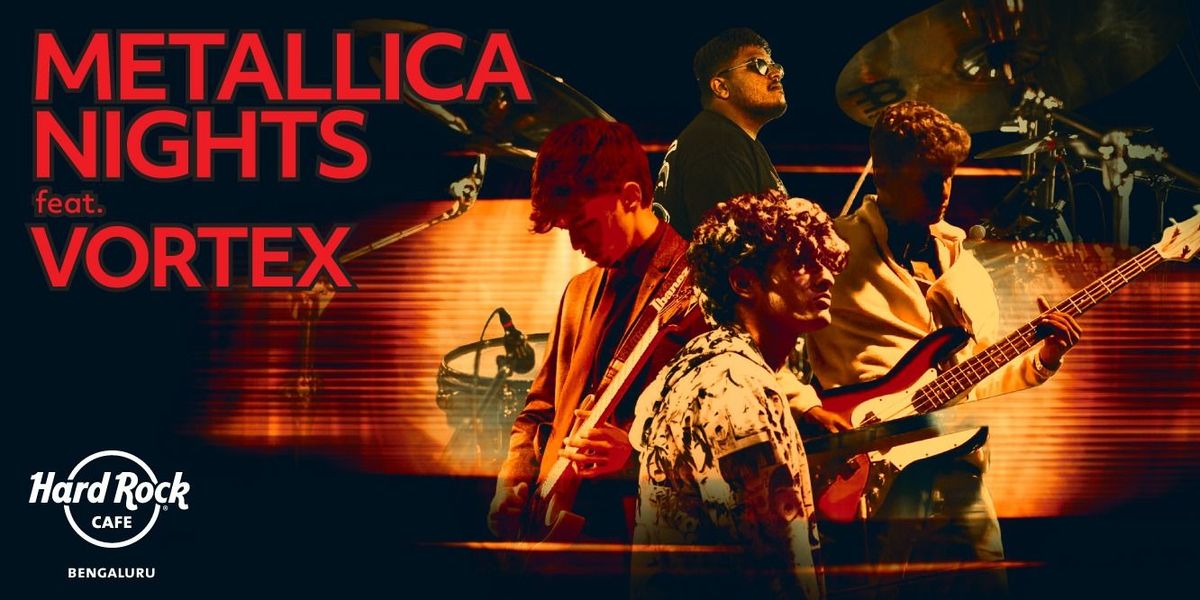 Metallica Nights Ft. Vortex