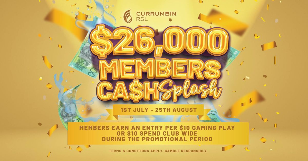 $26,000 Members Cash Splash at Currumbin RSL ?