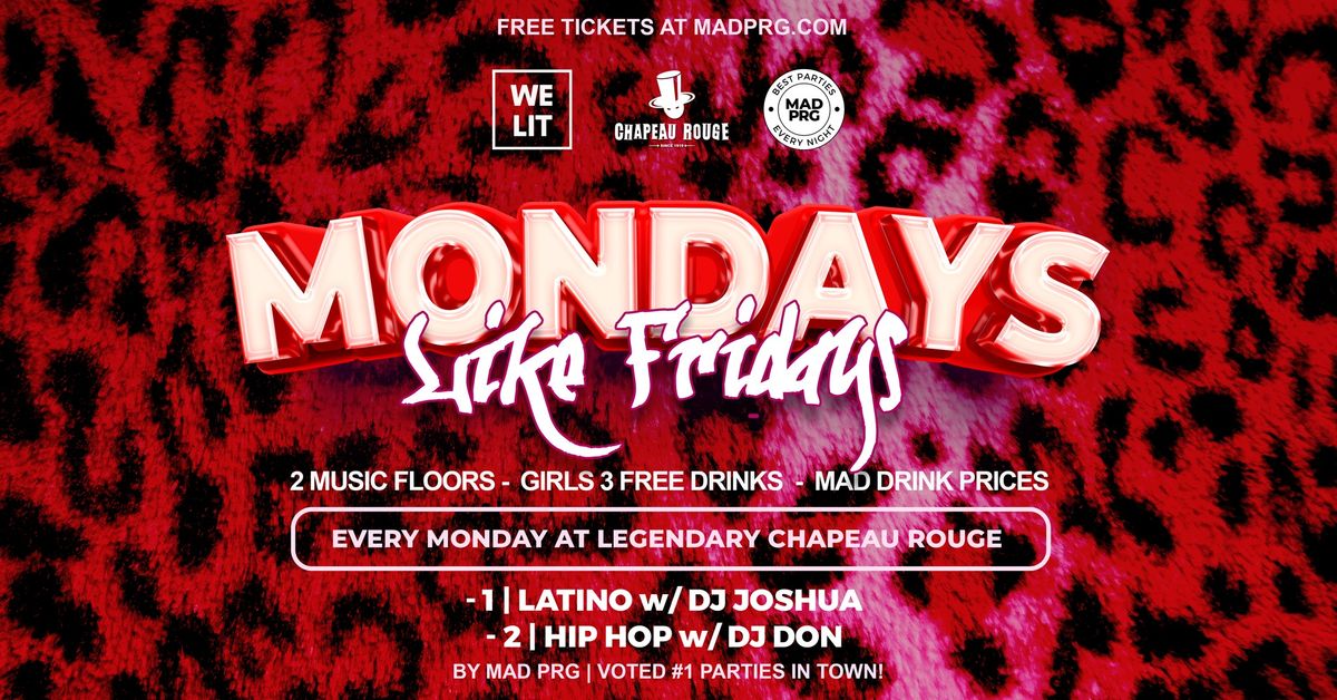 MONDAYS LIKE FRIDAYS  \u25b2 GIRLS 3 FREE DRINKS 