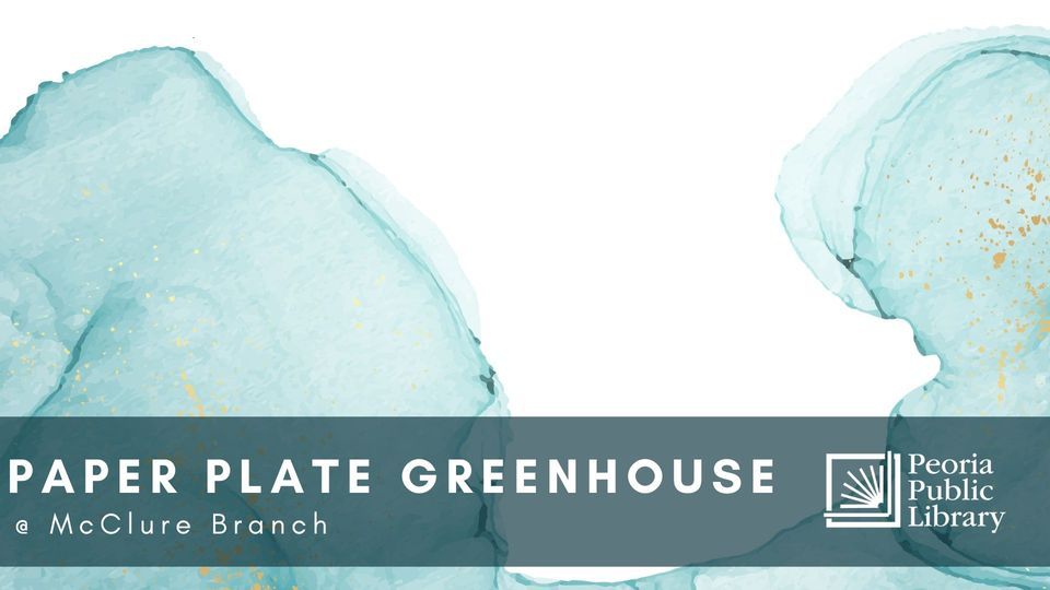 DIY Paper Plate Greenhouse McClure Branch , McClure Branch Library