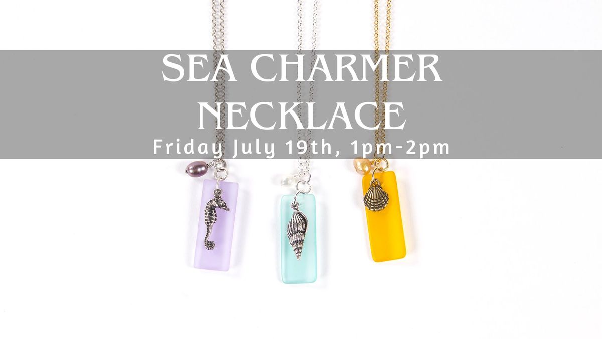 Sea Charmer Necklace Class