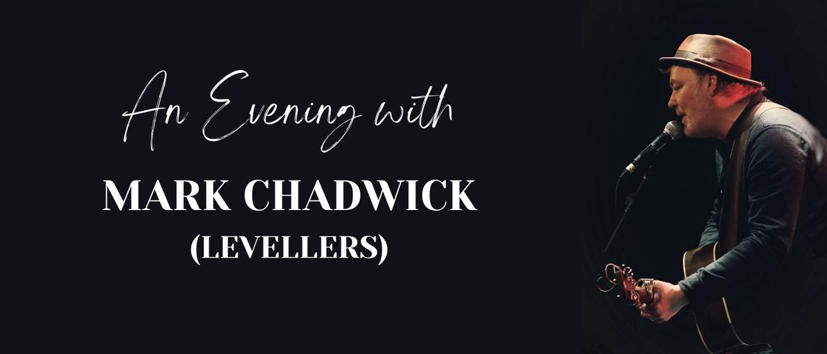 An Evening with Mark Chadwick (Levellers)