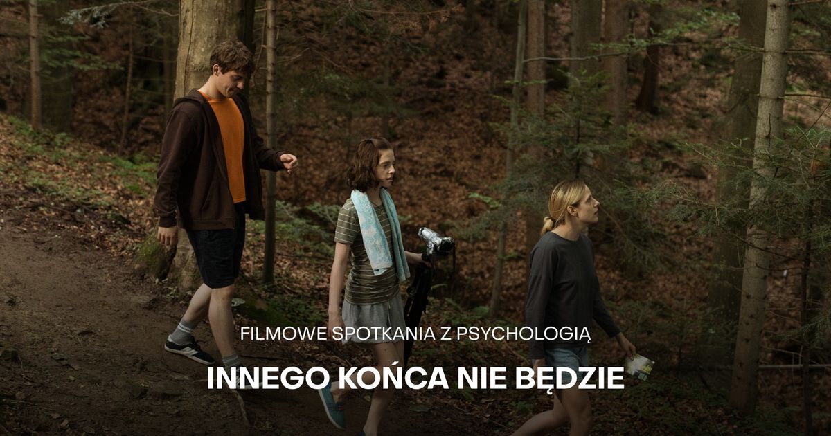 FILMOWE SPOTKANIA Z PSYCHOLOGI\u0104: "Innego ko\u0144ca nie b\u0119dzie" + rozmowa z dr Mart\u0105 Banout