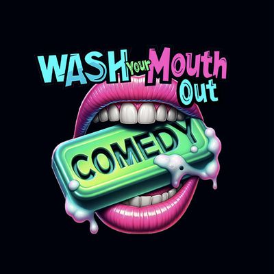 Wash Your Mouth Out Comedy