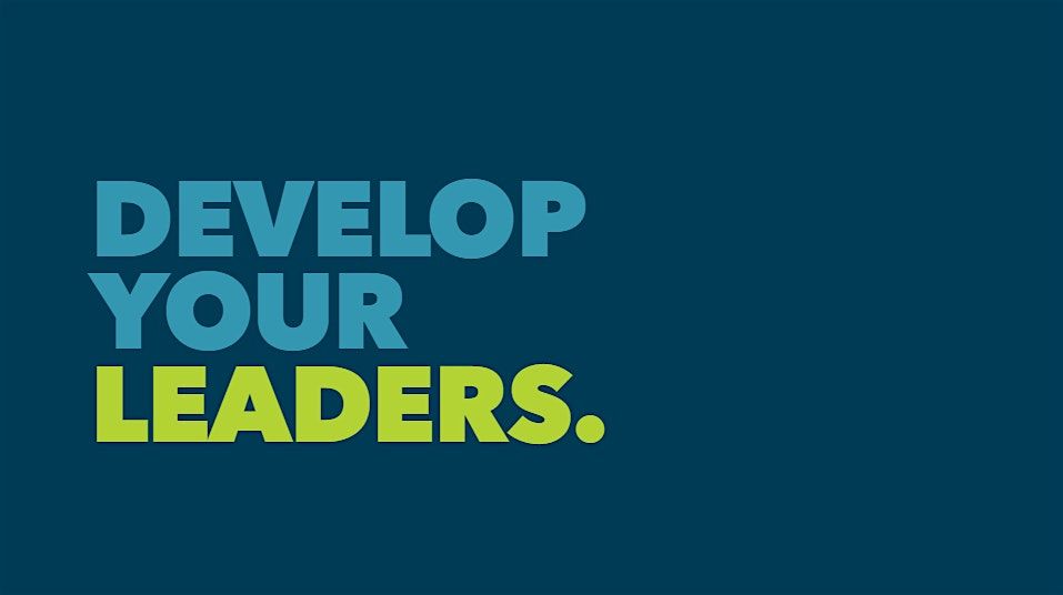 DEVELOP YOUR LEADERS: Well-Rounded Leadership Foundation Training - Lisle