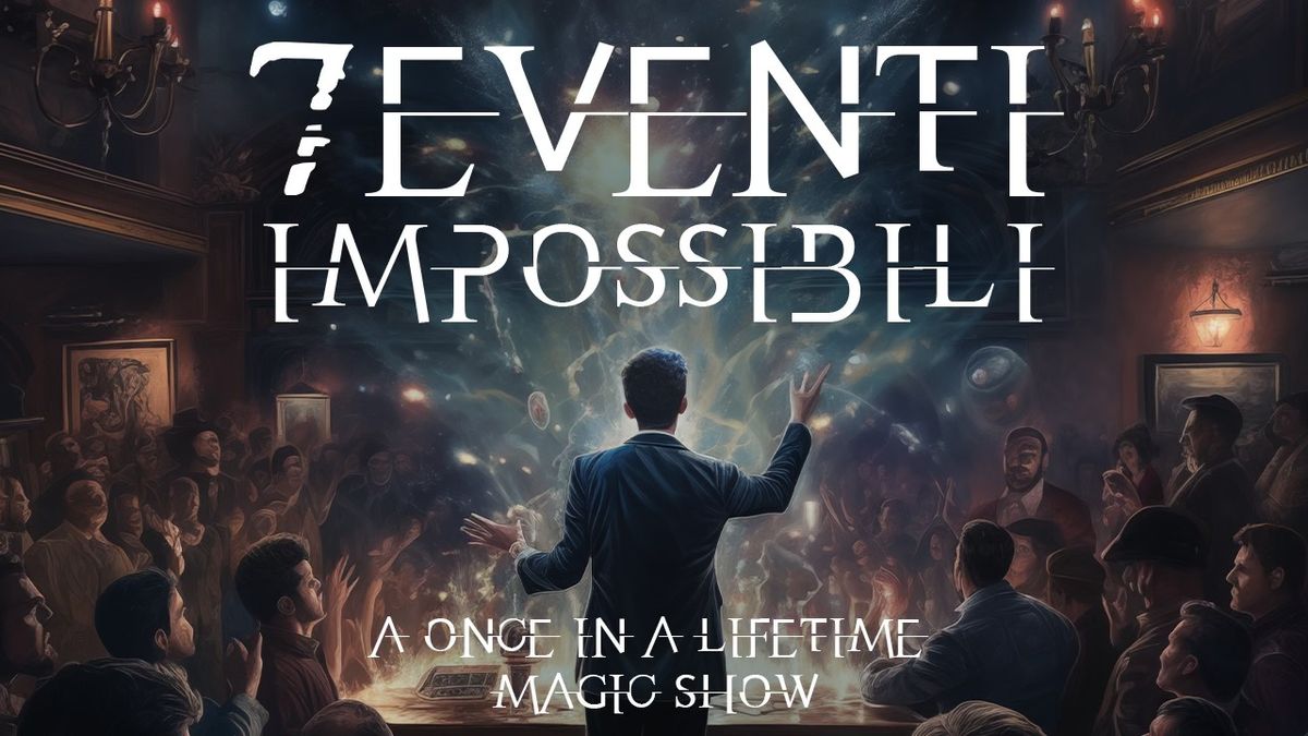 "7 Eventi impossibili" - a once in a lifetime magic show @Efesto