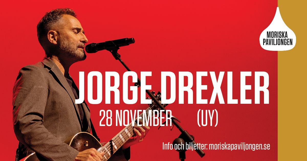 JORGE DREXLER (UY) | Moriska Paviljongen