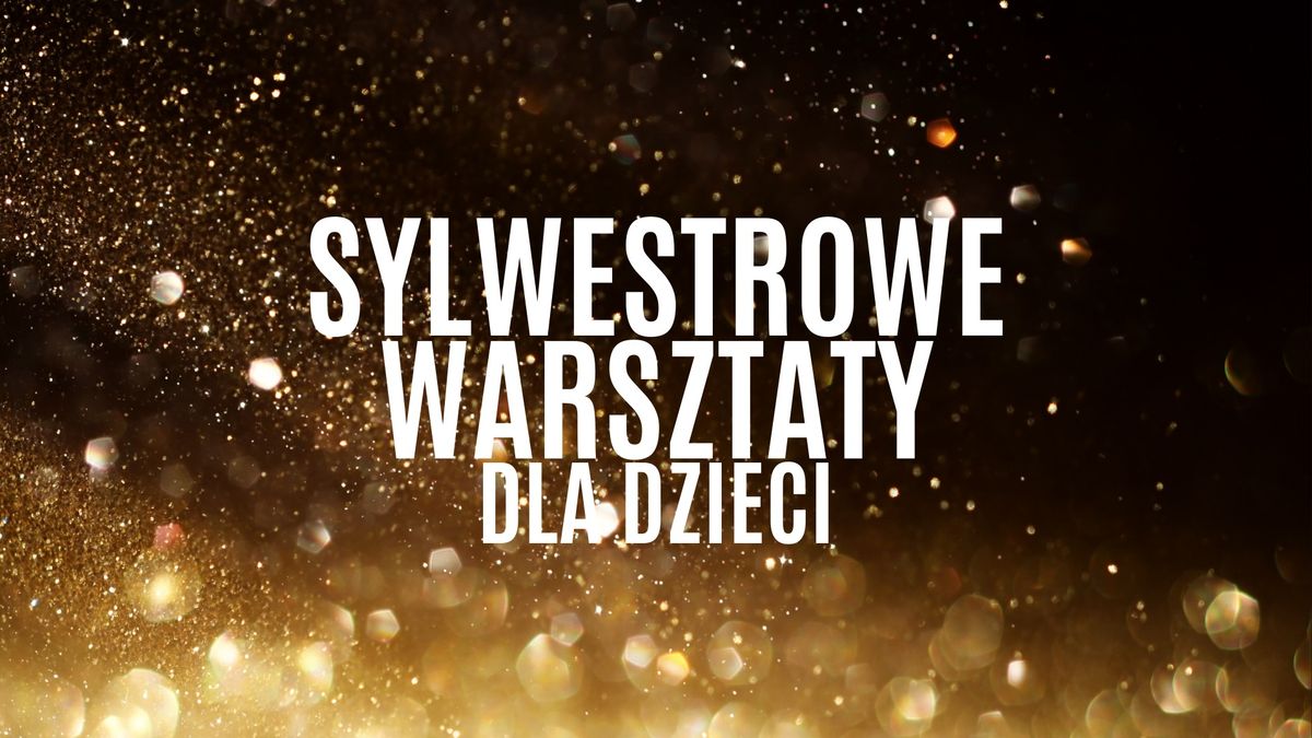 Sylwestrowe warsztaty dla dzieci