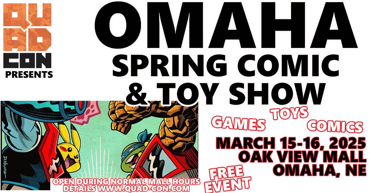 Omaha Comic & Toy Show - Free Event March 15-16 Oak View Mall