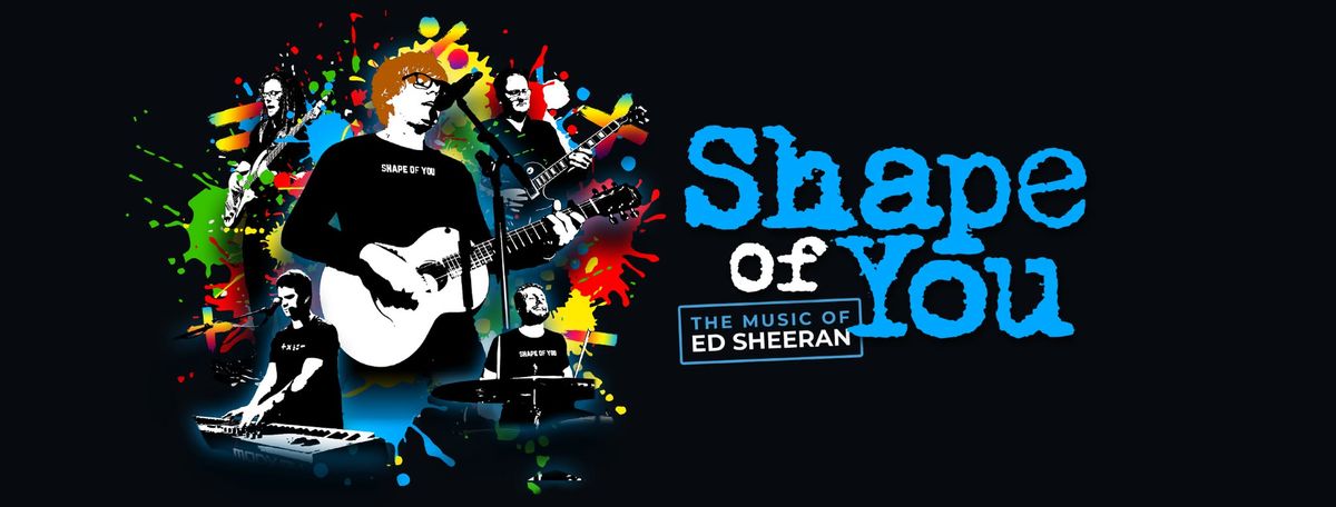 Shape of You - The Music of Ed Sheeran