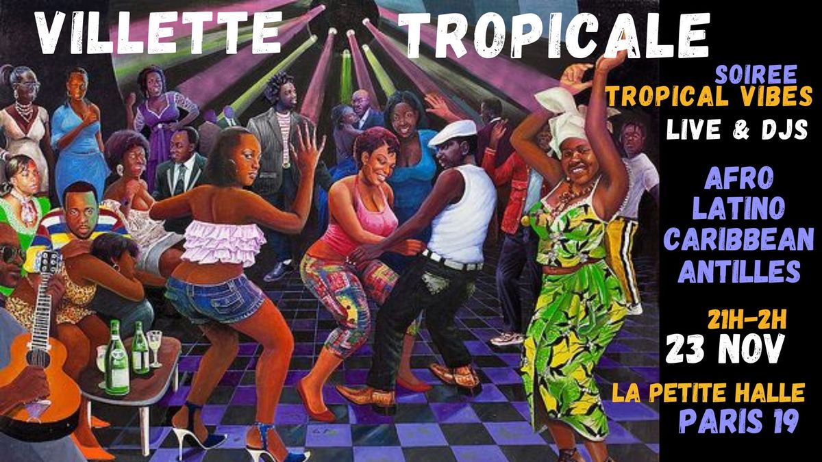 Villette Tropicale ~ Soir\u00e9e Afro-Latino live + DJ \u00e0 La Petite Halle