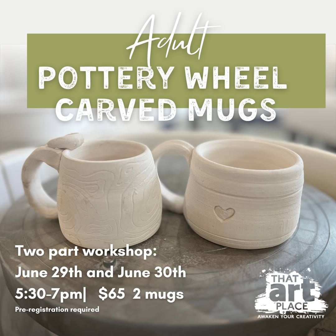Adult Pottery Wheel Carved Mugs Workshop