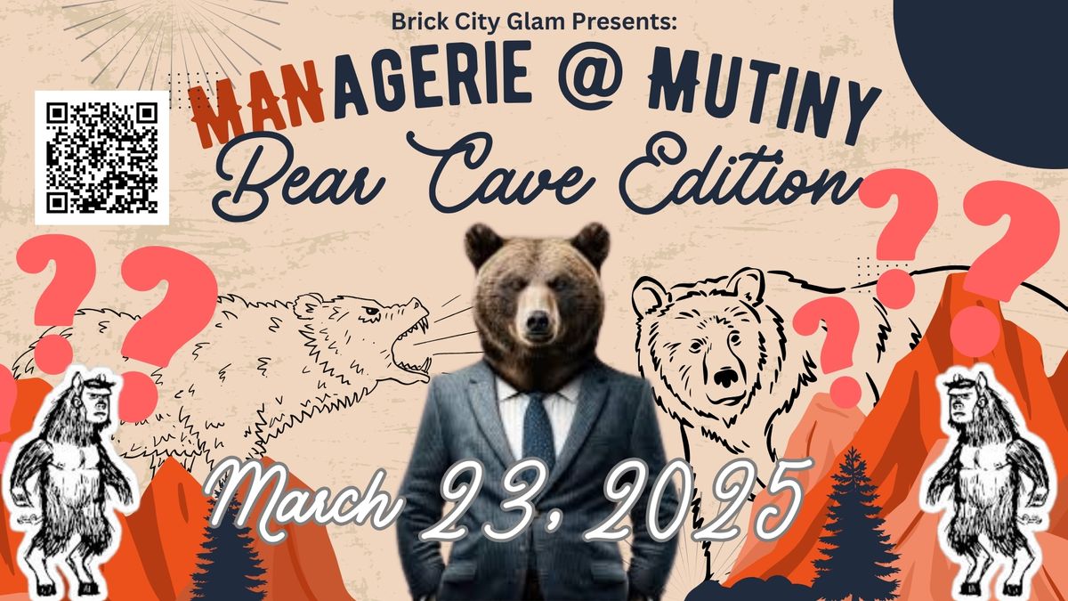 MAN-agerie at Mutiny: BEAR CAVE Edition