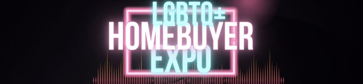 LGBTQ+ Homebuyer Expo