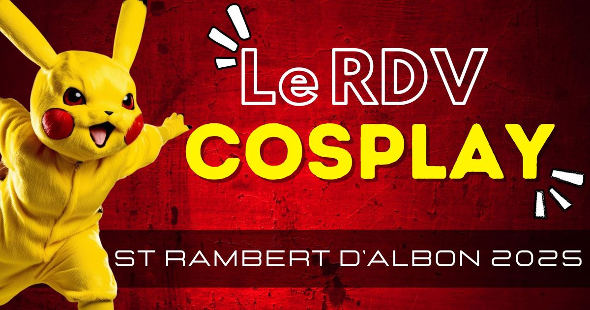 RDV COSPLAY - SAINT RAMBERT D'ALBON 2025