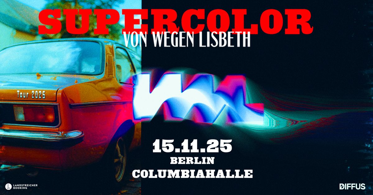 Von Wegen Lisbeth \u2022 Berlin \u2022 Columbiahalle