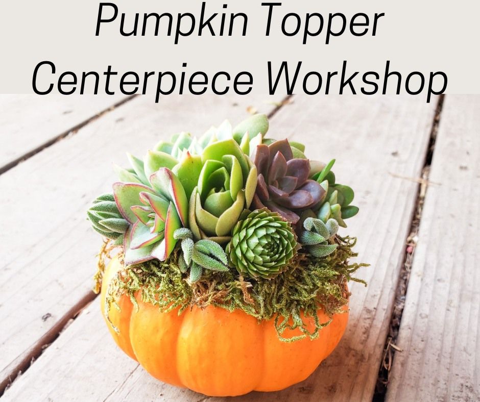 Pumpkin Topper Centerpiece Workshop