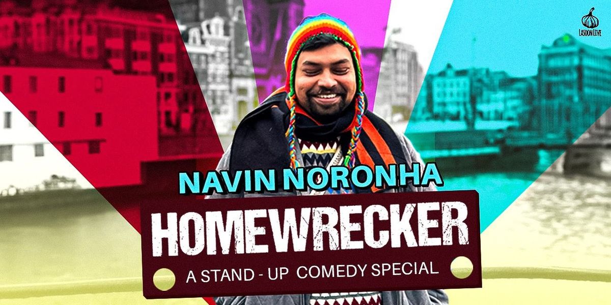 Homewrecker - A comedy show by Navin Noronha