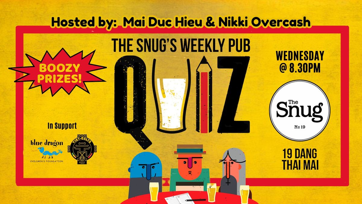 The Snug Charity Pub Quiz - hosted by Mai Duc Hieu & Nikki Overcash