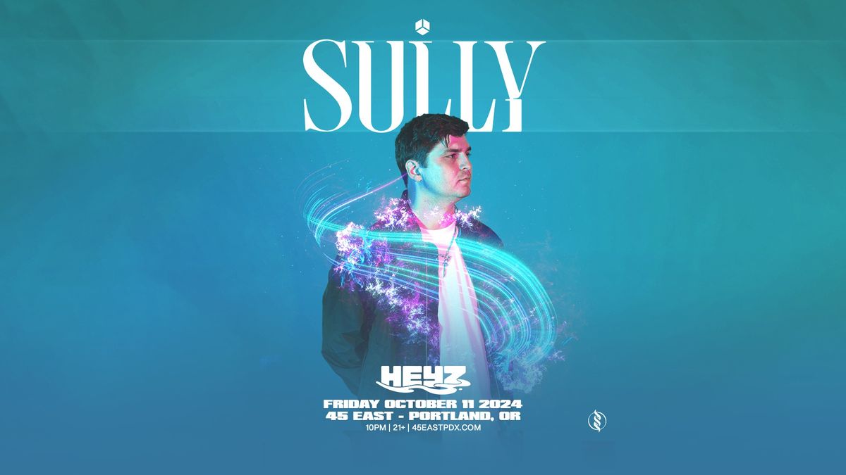 Sully + HEYZ at 45 East