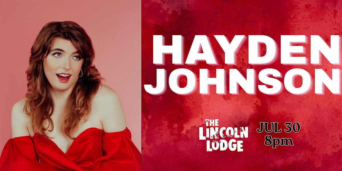 Hayden Johnson LIVE at The Lincoln Lodge - one night only! 7\/30\/26