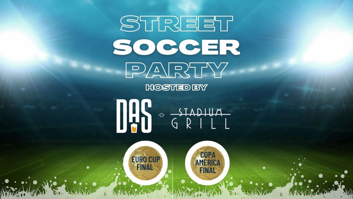 Street Soccer Party: Watch Euro Cup + Copa America Finals