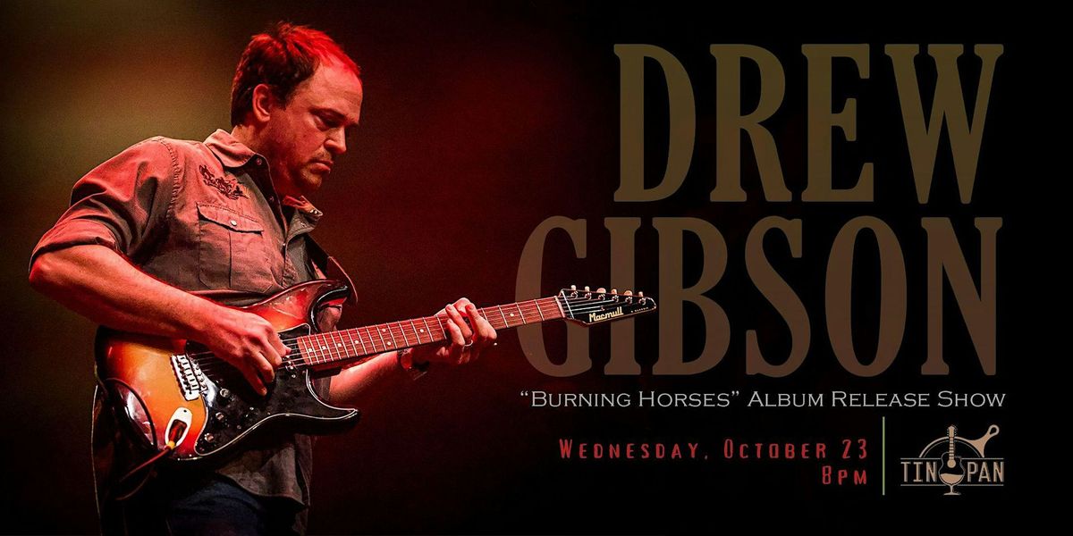 Drew Gibson \u2013 \u201cBurning Horses\u201d Album Release Show