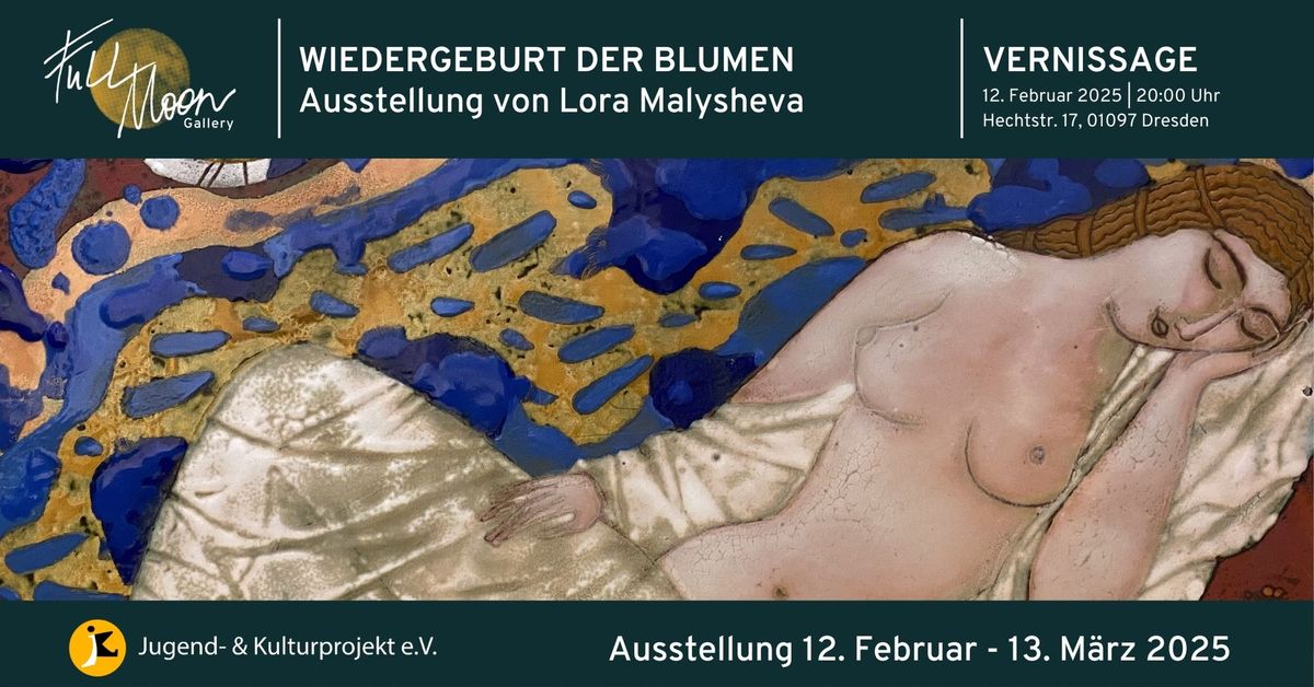 WIEDERGEBURT DER BLUMEN - Ausstellung von Lora Malysheva