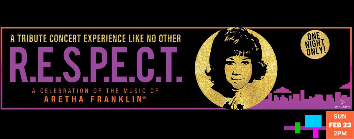 R.E.S.P.E.C.T.  A Celebration of The Music  of Aretha Franklin 