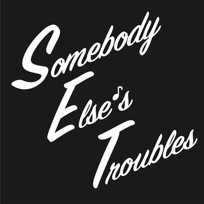 Somebody Else's Troubles