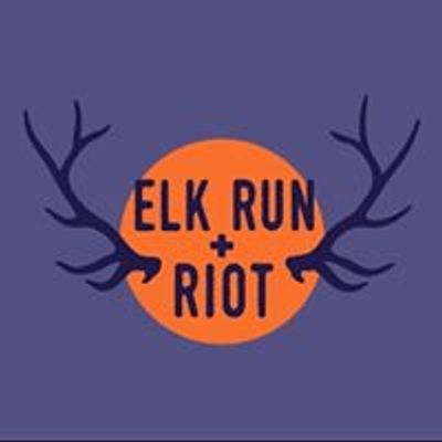 Elk Run & Riot