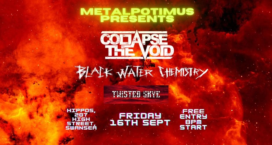 Metalpotimus Presents Collapse the Void, Black Water Chemistry and Twisted Skye