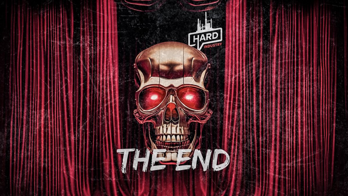 HARD INDUSTRY: The End