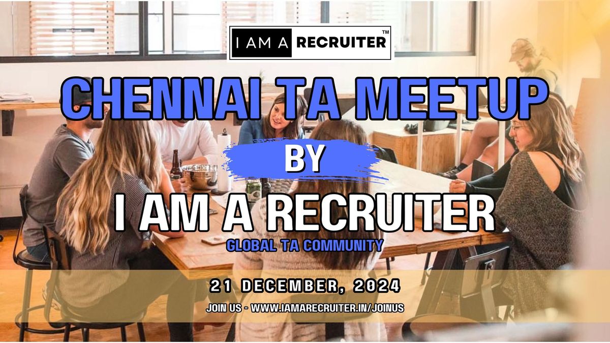 I AM A RECRUITER\u2122 | Chennai TA Meetup