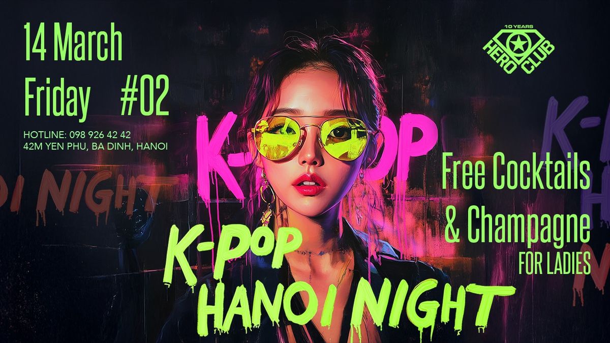 K-POP HANOI NIGHT \ud83c\uddf0\ud83c\uddf7 HERO CLUB #02