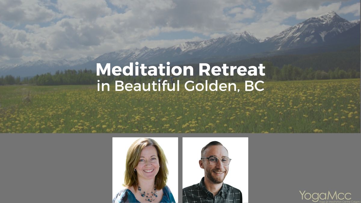 Meditation Retreat - 5 Days in Beautiful Golden, BC