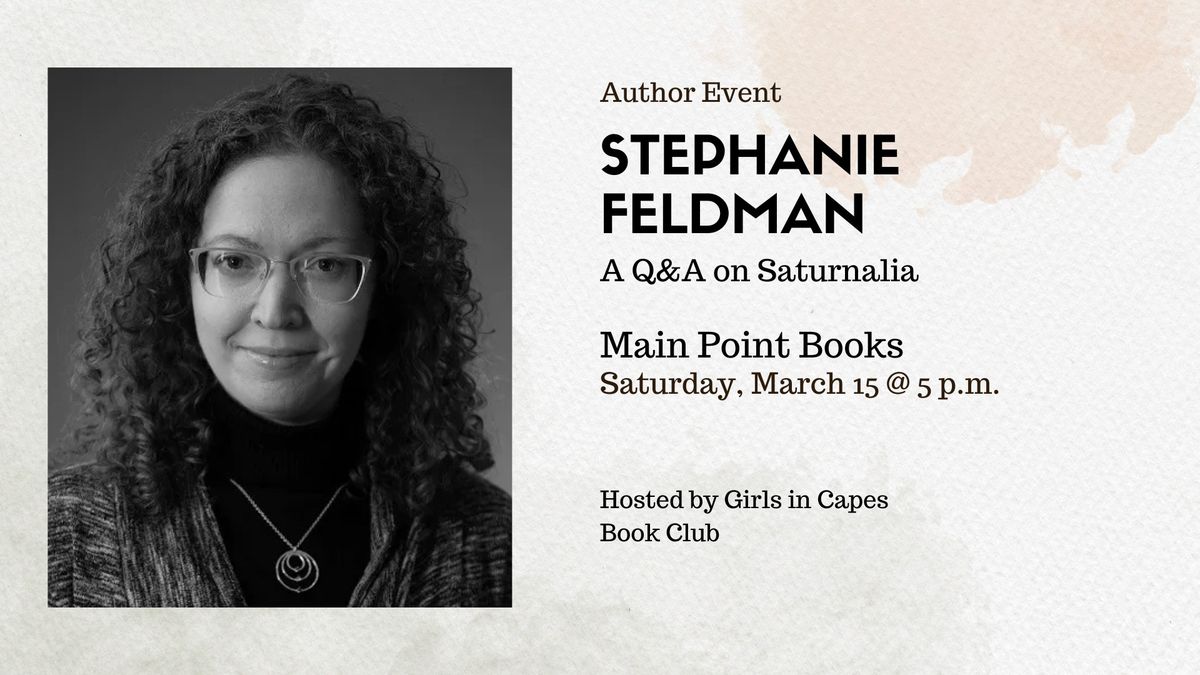 Author Event: Q&A with Stephanie Feldman, author of Saturnalia