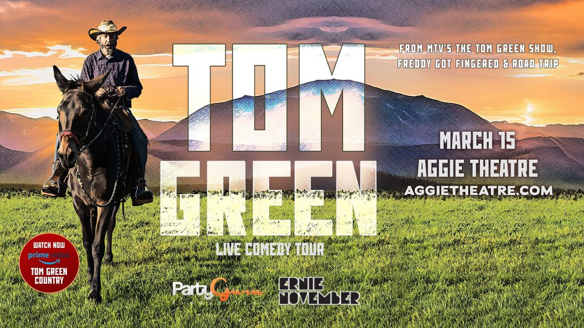 Tom Green | Aggie Theatre | Presented by Party Guru & Ernie November | \ud83d\udea8*LOW TICKET ALERT*\ud83d\udea8