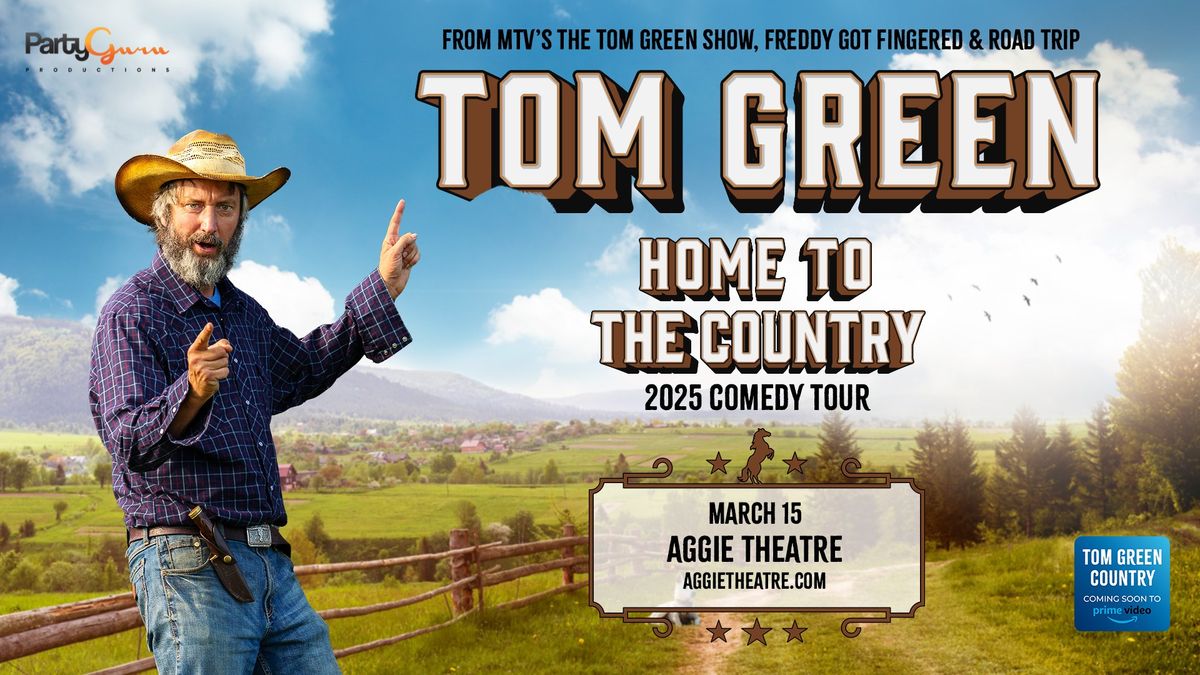 Tom Green - Home to the Country Tour | Aggie Theatre | Presented by Party Guru Productions