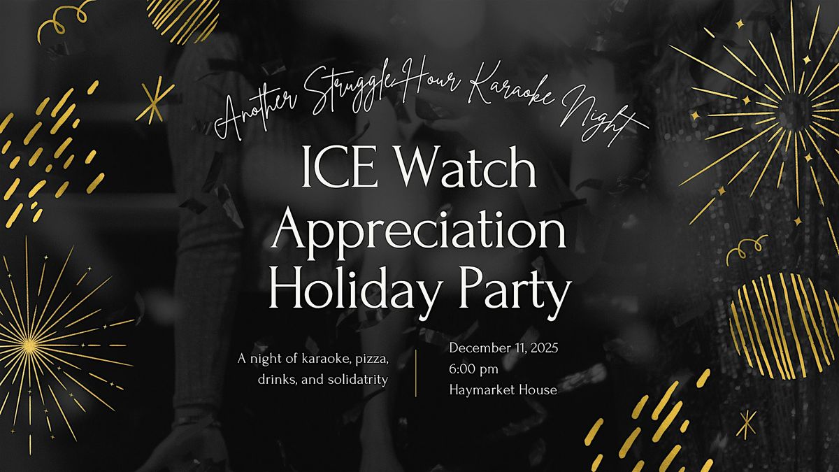 ICE Watch and Rapid Response Appreciation Holiday Party