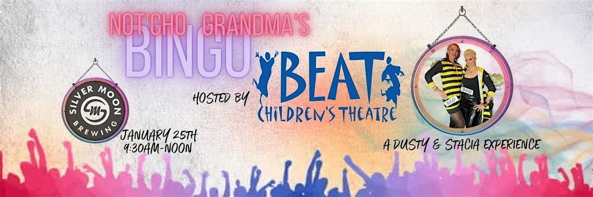 Not'cho Grandma's Bingo - BEAT Children's Theatre