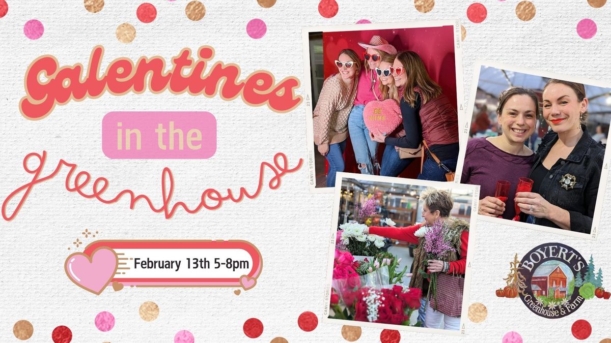 Galentines in the Greenhouse