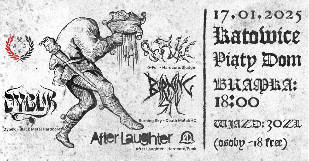 DYBUK + BURNING SKY + AFTER LAUGHTER + 0-FULL | 17.01.2025 - Pi\u0105tek | Pi\u0105ty Dom, Katowice 