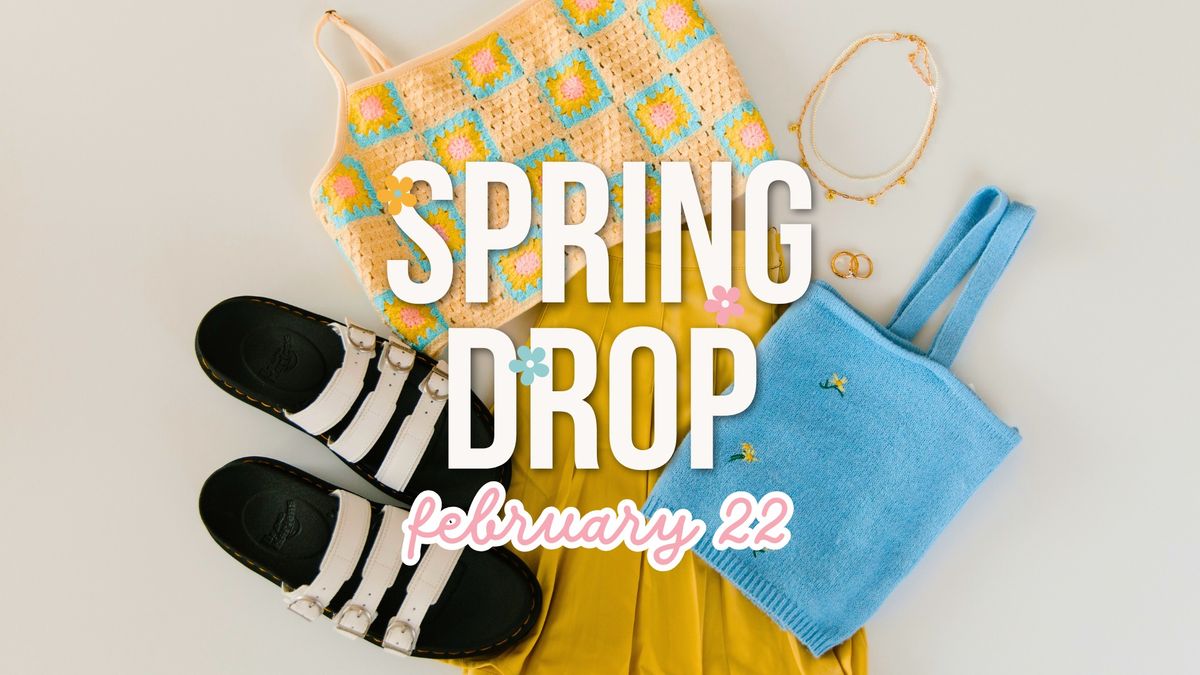 Spring Drop is Here! \ud83c\udf38