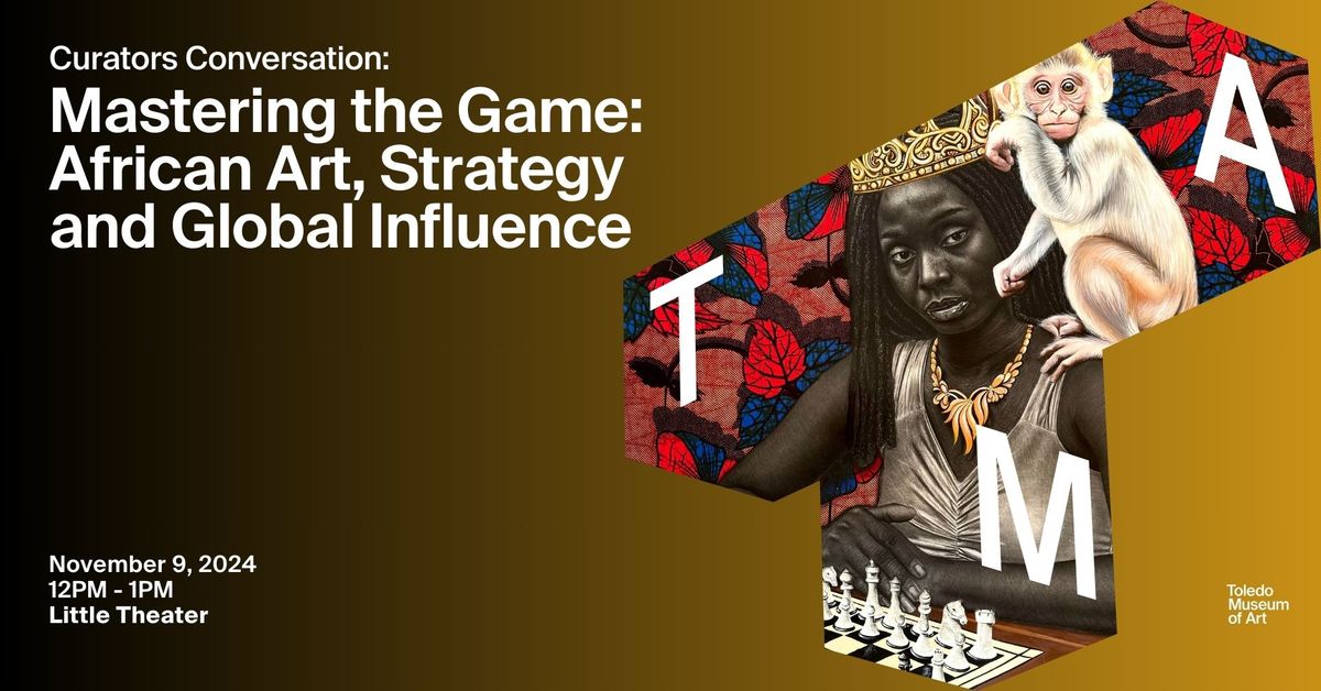 Curators Conversation: Mastering the Game: African Art, Strategy and Global Influence