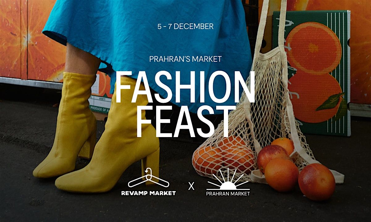 FASHION FEAST - FREE EVENT: Prahran Market X Revamp Market