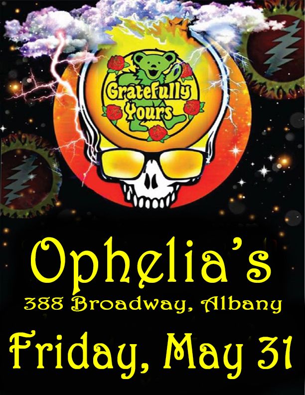 Gratefully Yours Back in Albany!!!  Ophelia's Friday, May 31 8:30pm